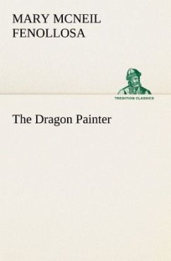 The Dragon Painter - Fenollosa, Mary McNeil