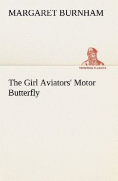 The Girl Aviators' Motor Butterfly - Burnham, Margaret