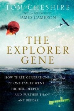 The Explorer Gene: How Three Generations of One Family Went Higher, Deeper, and Further Than Any Before - Cheshire, Tom