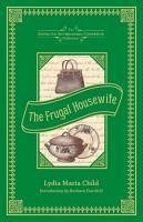 The Frugal Housewife - Child, Lydia Maria
