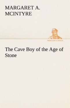 The Cave Boy of the Age of Stone - McIntyre, Margaret A.