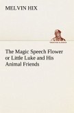 The Magic Speech Flower or Little Luke and His Animal Friends