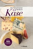 Das Feinschmecker Handbuch Käse