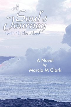 A Soul's Journey, Part 1 the Blue Island - Clark, Marcia M.