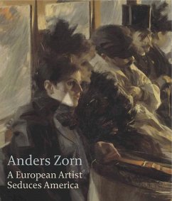 Anders Zorn: A European Artist Seduces America - Tostmann, Oliver
