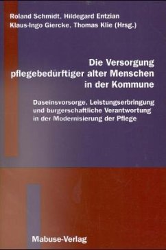 Die Versorgung pflegebedürftiger alter Menschen in der Kommune - Hrsg. Roland Schmidt, Hildegard Entzian, Klaus-Ingo Giercke, Thomas Klie