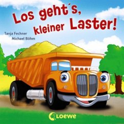 Los geht's, kleiner Laster! - Fechner, Tanja; Böhm, Michael