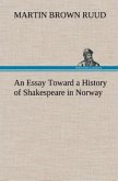 An Essay Toward a History of Shakespeare in Norway