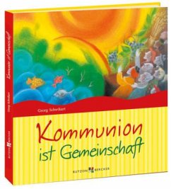 Kommunion ist Gemeinschaft - Schwikart, Georg