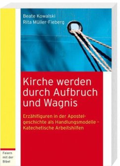 Kirche werden durch Aufbruch und Wagnis - Kowalski, Beate;Müller-Fieberg, Rita