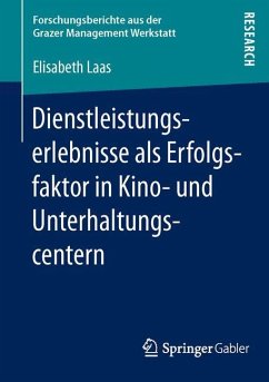 Dienstleistungserlebnisse als Erfolgsfaktor in Kino- und Unterhaltungscentern - Laas, Elisabeth