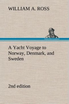 A Yacht Voyage to Norway, Denmark, and Sweden 2nd edition - Ross, William A.