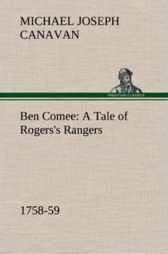 Ben Comee A Tale of Rogers's Rangers, 1758-59 - Canavan, Michael Joseph