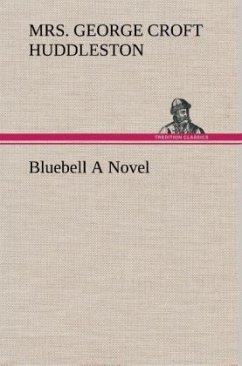 Bluebell A Novel - Huddleston, Mrs. George Croft