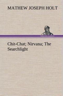 Chit-Chat; Nirvana; The Searchlight - Holt, Mathew Joseph