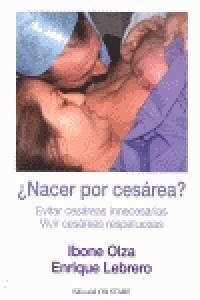 Cover ¿Nacer por cesárea? : evitar cesáreas innecesarias : vivir cesáreas respetuosas