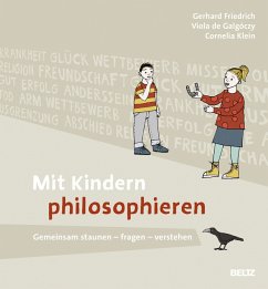 Mit Kindern philosophieren - Friedrich, Gerhard;Galgóczy, Viola;Klein, Cornelia