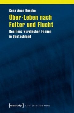 Über-Leben nach Folter und Flucht - Busche, Gesa Anne