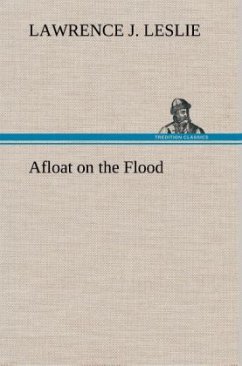 Afloat on the Flood - Leslie, Lawrence J.