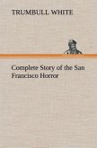 Complete Story of the San Francisco Horror