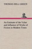 An Estimate of the Value and Influence of Works of Fiction in Modern Times