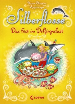 Das Fest im Delfinpalast / Silberflosse Bd.6 - Angermayer, Karen Chr.