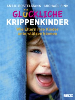 Glückliche Krippenkinder - Bostelmann, Antje; Fink, Michael