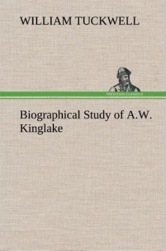 Biographical Study of A.W. Kinglake - Tuckwell, William