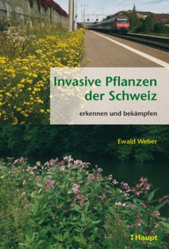 Invasive Pflanzen der Schweiz - Weber, Ewald