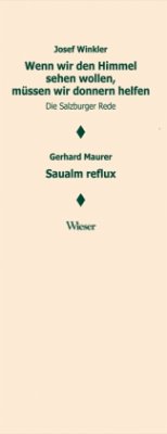 Wenn wir den Himmel sehen wollen, müssen wir donnern helfen. Salzburger Rede / Saualm reflux - Winkler, Josef;Maurer, Gerhard