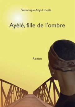 Ayélé, fille de l'ombre - Ahyi-Hoesle, Véronique