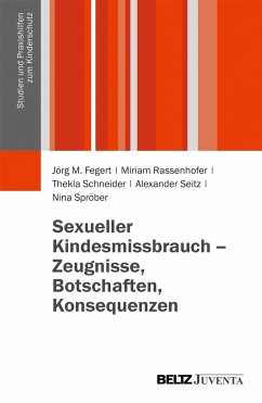 Sexueller Kindesmissbrauch - Zeugnisse, Botschaften, Konsequenzen - Fegert, Jörg M.; Spröber, Nina; Rassenhofer, Miriam; Schneider, Thekla; Seitz, Alexander