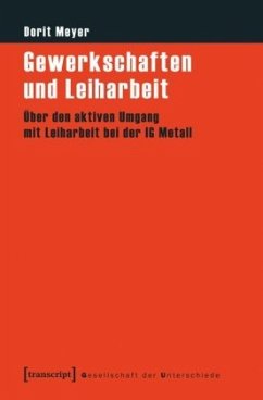 Gewerkschaften und Leiharbeit - Meyer, Dorit