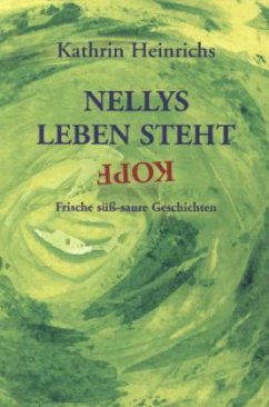 Nellys Leben steht Kopf - Heinrichs, Kathrin