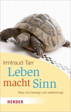 Leben macht Sinn - Tarr, Irmtraud