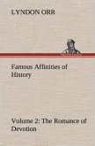Famous Affinities of History ¿ Volume 2 The Romance of Devotion