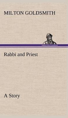 Rabbi and Priest A Story - Goldsmith, Milton
