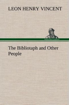 The Bibliotaph and Other People - Vincent, Leon H.