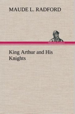 King Arthur and His Knights - Radford, Maude L.