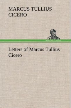 Letters of Marcus Tullius Cicero - Cicero