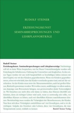 Erziehungskunst. Seminarbesprechungen und Lehrplanvorträge - Steiner, Rudolf