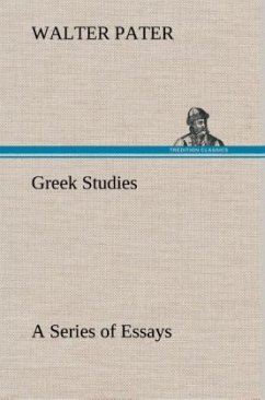 Greek Studies: a Series of Essays - Pater, Walter