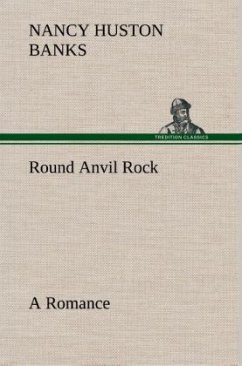 Round Anvil Rock A Romance - Banks, Nancy Huston