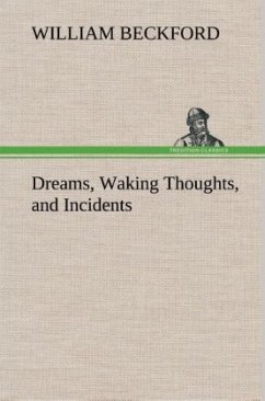 Dreams, Waking Thoughts, and Incidents - Beckford, William