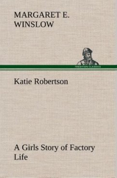 Cover Katie Robertson A Girls Story of Factory Life