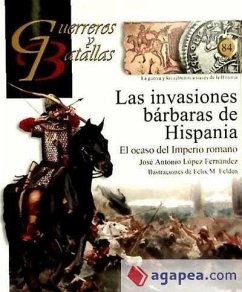 Las invasiones bárbaras de Hispania : el ocaso del Imperio Romano - López Fernández, José Antonio; García Carrasco, Antonio ed. lit.