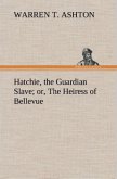 Hatchie, the Guardian Slave; or, The Heiress of Bellevue