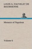 Memoirs of Napoleon ¿ Volume 06