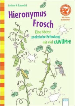 Hieronymus Frosch - Eine höchst praktische Erfindung mit viel KAWUMM - Schmachtl, Andreas H.