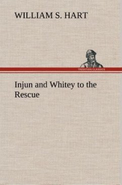 Injun and Whitey to the Rescue - Hart, William S.